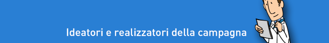 Ideatori e realizzatori della campagna